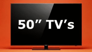 50 inch TV's