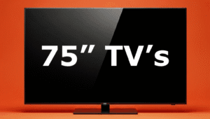 75 inch TV's