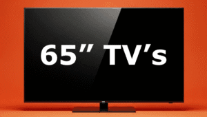 65 inch TV's